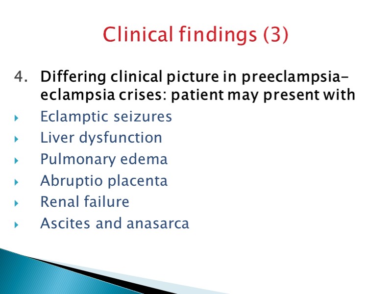 Clinical findings (3) Differing clinical picture in preeclampsia-eclampsia crises: patient may present with Eclamptic